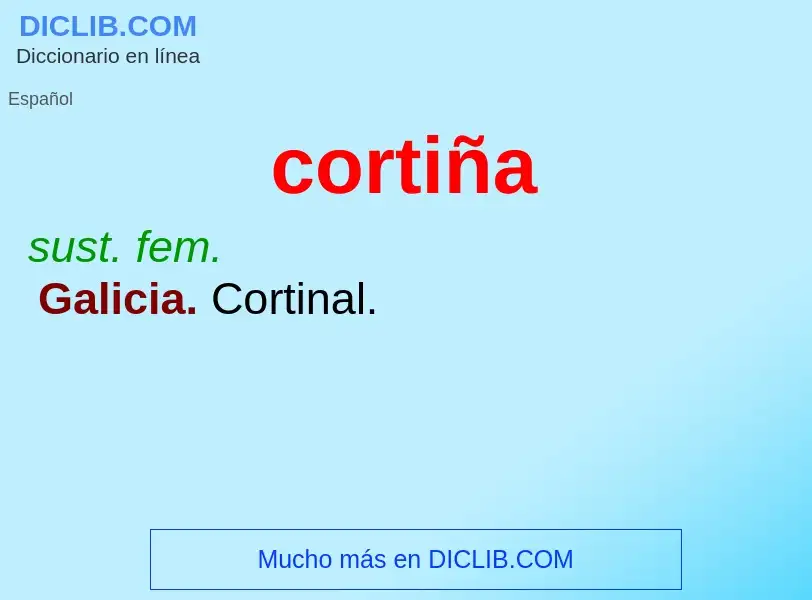 Was ist cortiña - Definition