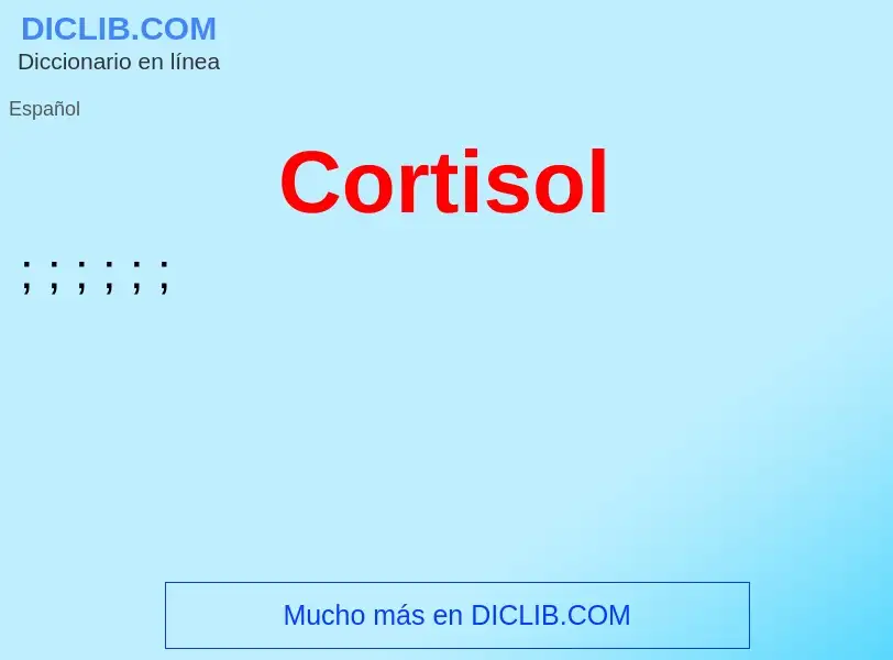 ¿Qué es Cortisol? - significado y definición