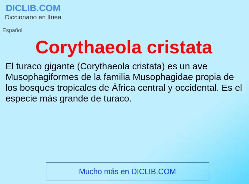 O que é Corythaeola cristata - definição, significado, conceito