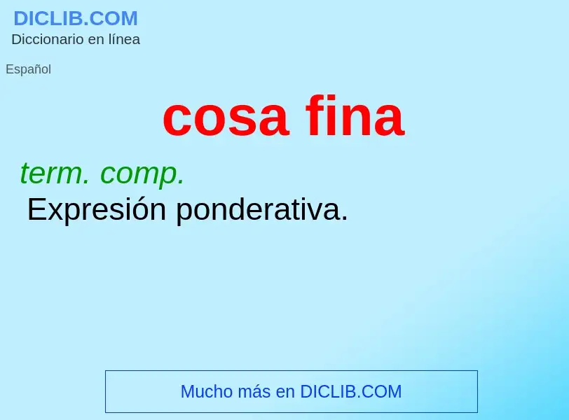 ¿Qué es cosa fina? - significado y definición