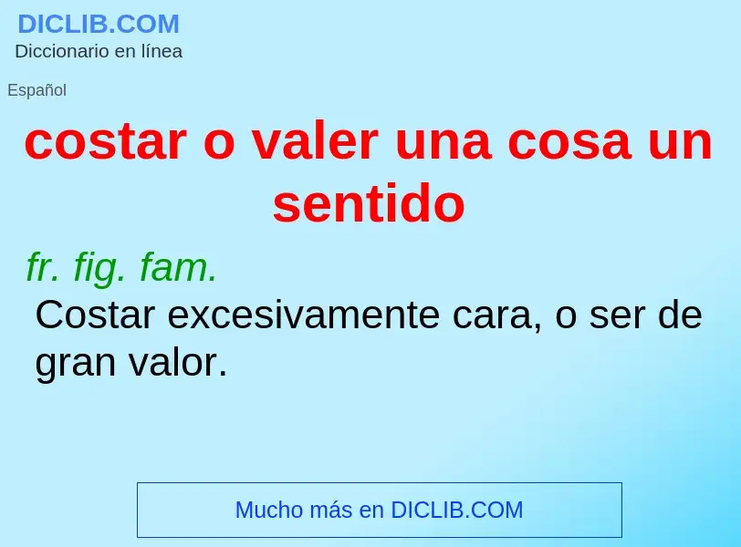 What is costar o valer una cosa un sentido - definition