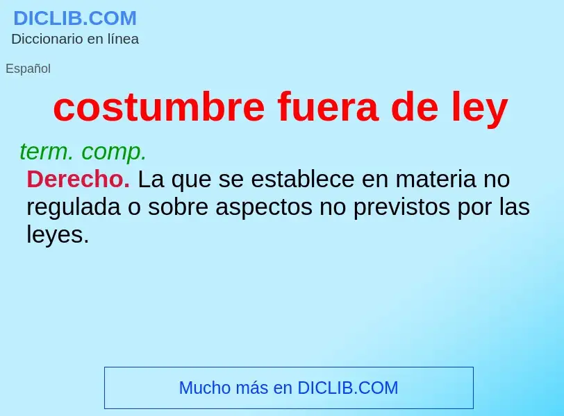 What is costumbre fuera de ley - definition