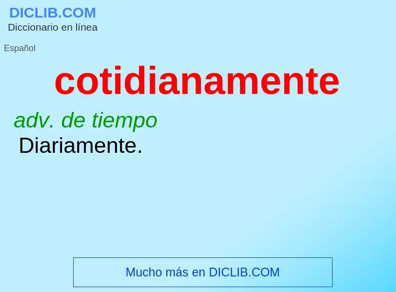 What is cotidianamente - meaning and definition