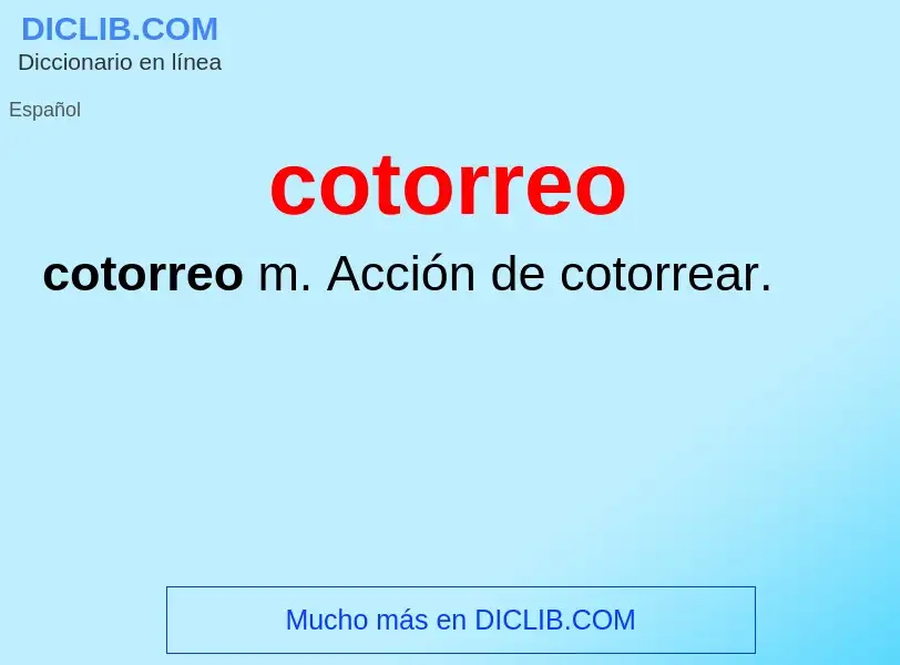 What is cotorreo - definition