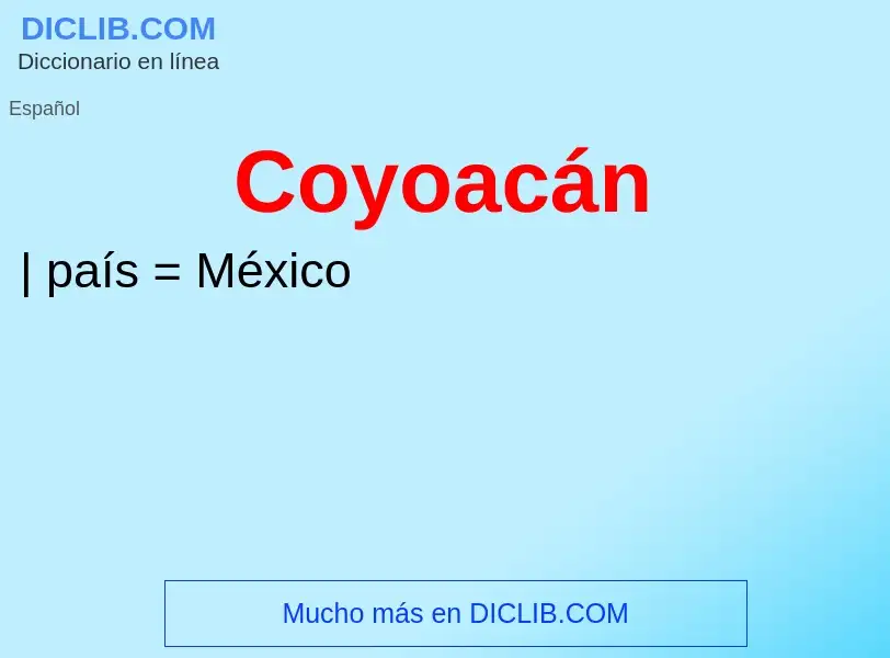 ¿Qué es Coyoacán? - significado y definición