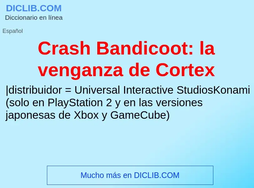 Che cos'è Crash Bandicoot: la venganza de Cortex - definizione