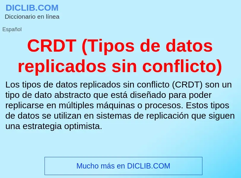 ¿Qué es CRDT (Tipos de datos replicados sin conflicto)? - significado y definición