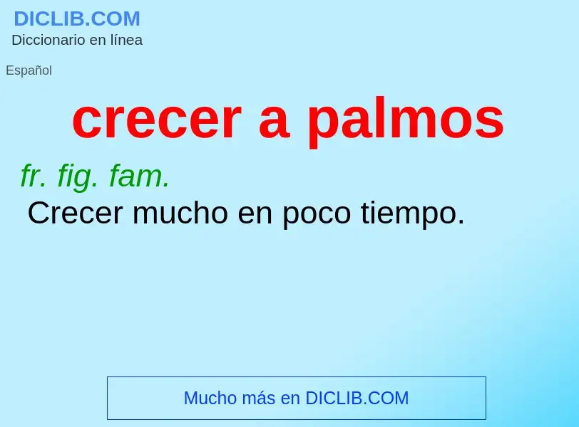 What is crecer a palmos - meaning and definition