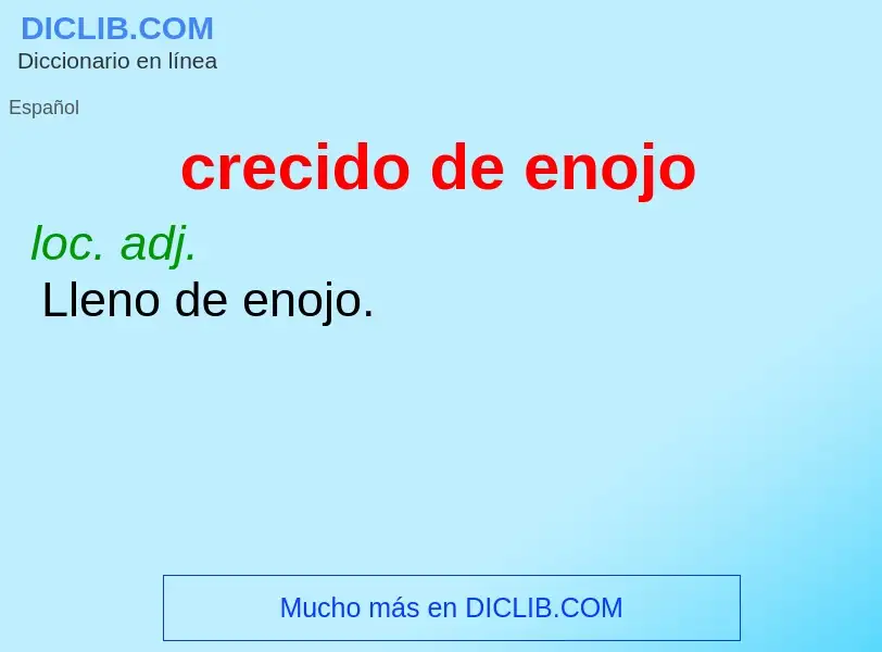 Wat is crecido de enojo - definition