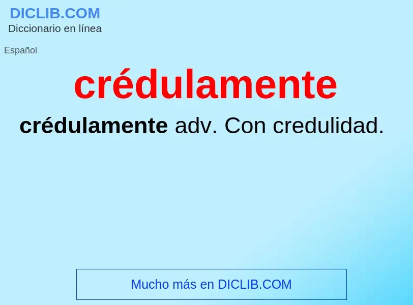 ¿Qué es crédulamente? - significado y definición