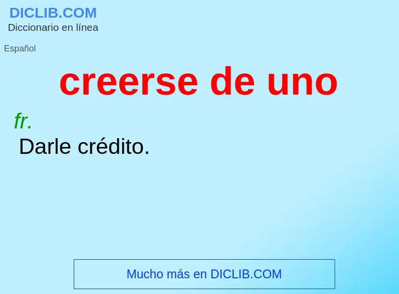 What is creerse de uno - meaning and definition