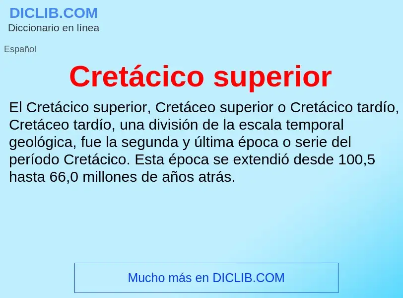 Wat is Cretácico superior - definition