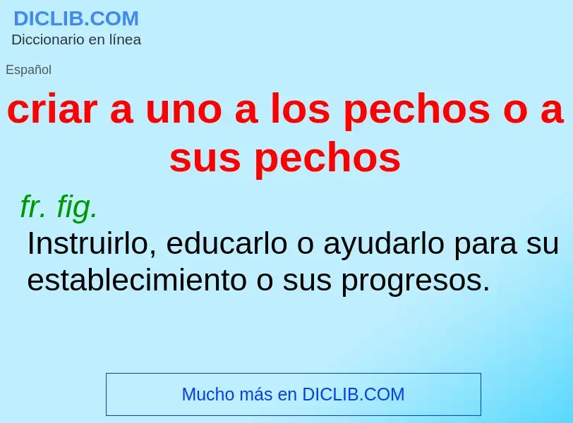 What is criar a uno a los pechos o a sus pechos - definition