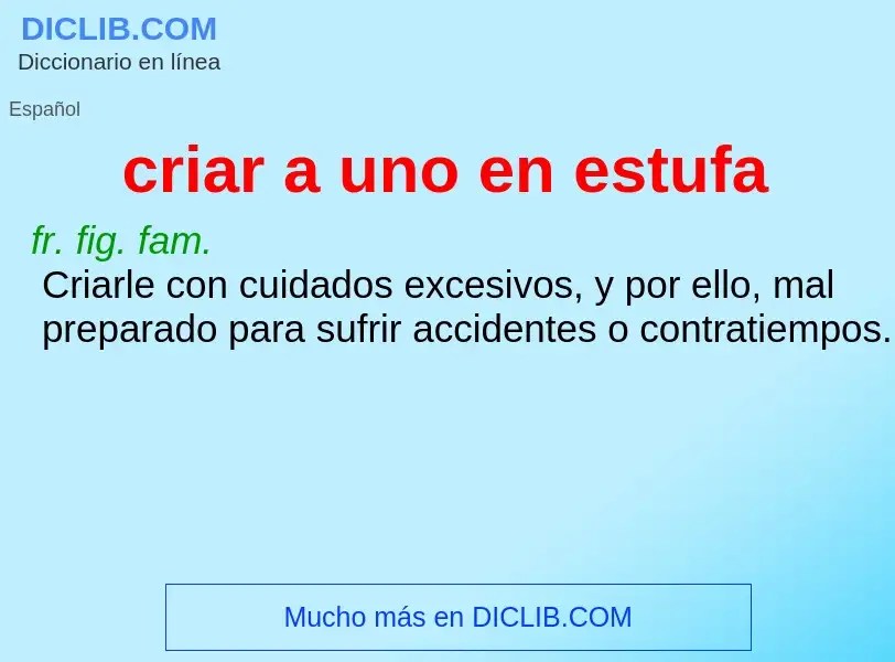 ¿Qué es criar a uno en estufa? - significado y definición