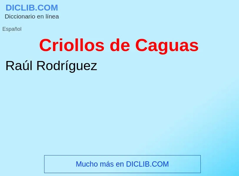 ¿Qué es Criollos de Caguas? - significado y definición