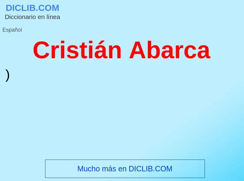 ¿Qué es Cristián Abarca? - significado y definición