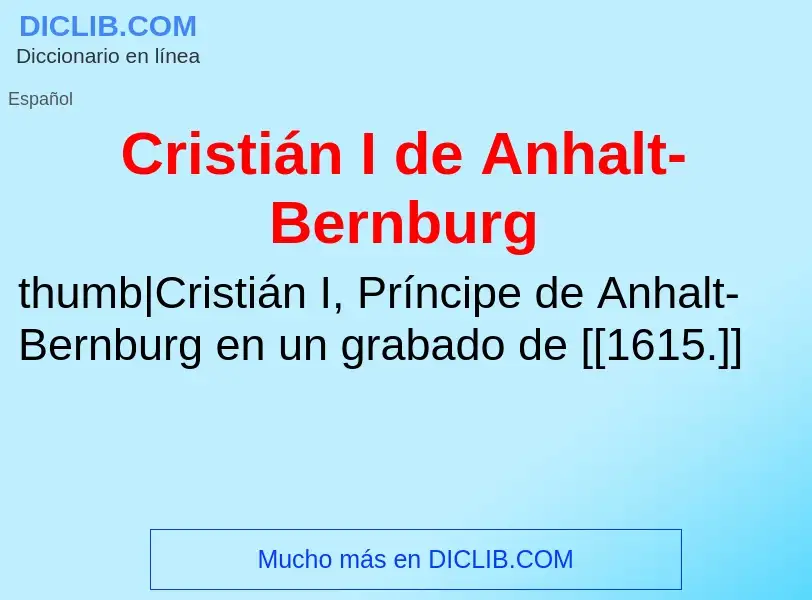 ¿Qué es Cristián I de Anhalt-Bernburg? - significado y definición