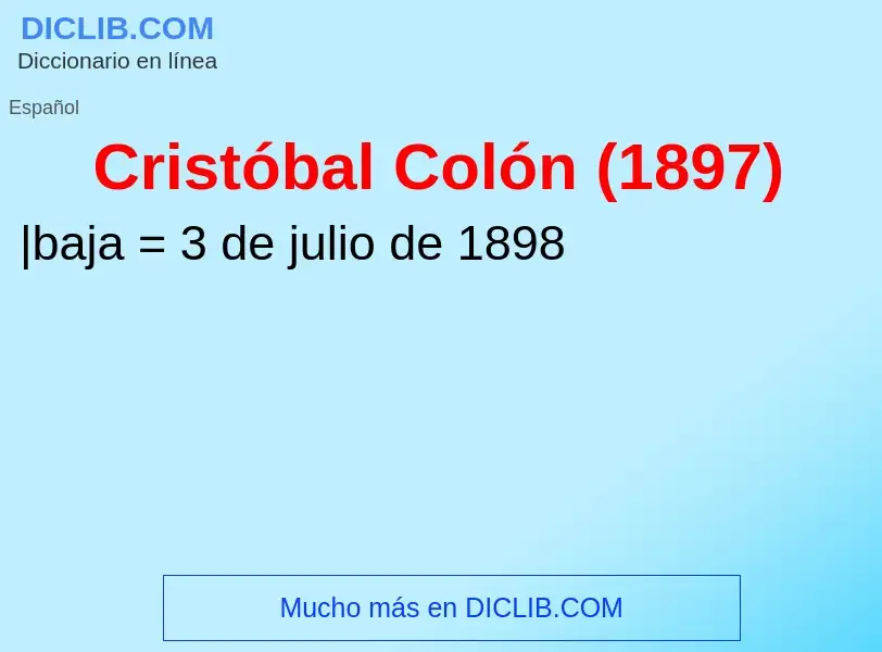 ¿Qué es Cristóbal Colón (1897)? - significado y definición