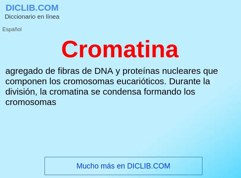 ¿Qué es Cromatina? - significado y definición