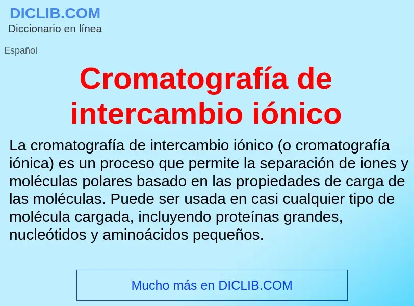 Che cos'è Cromatografía de intercambio iónico - definizione