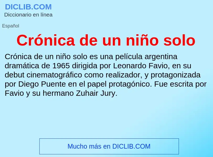 Che cos'è Crónica de un niño solo - definizione