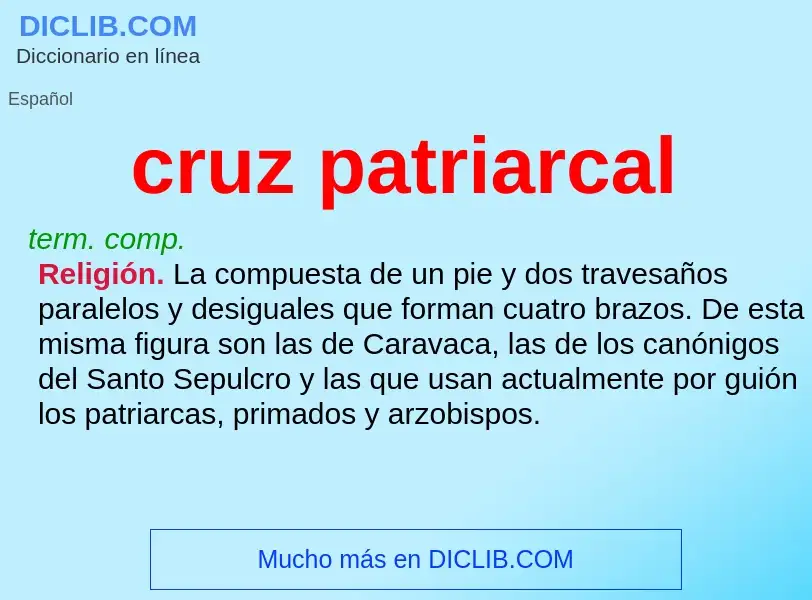 Che cos'è cruz patriarcal - definizione