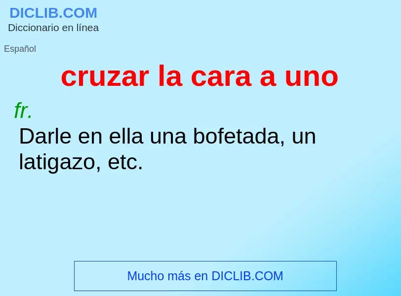 Что такое cruzar la cara a uno - определение