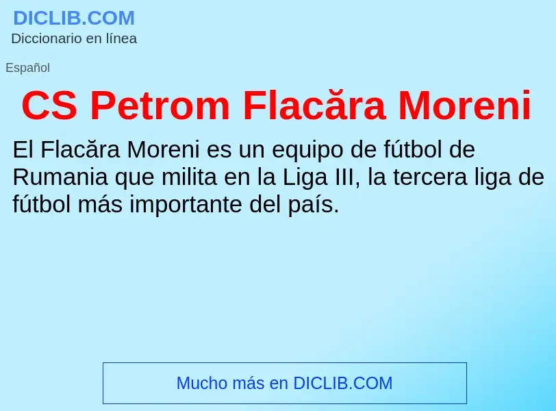 ¿Qué es CS Petrom Flacăra Moreni? - significado y definición