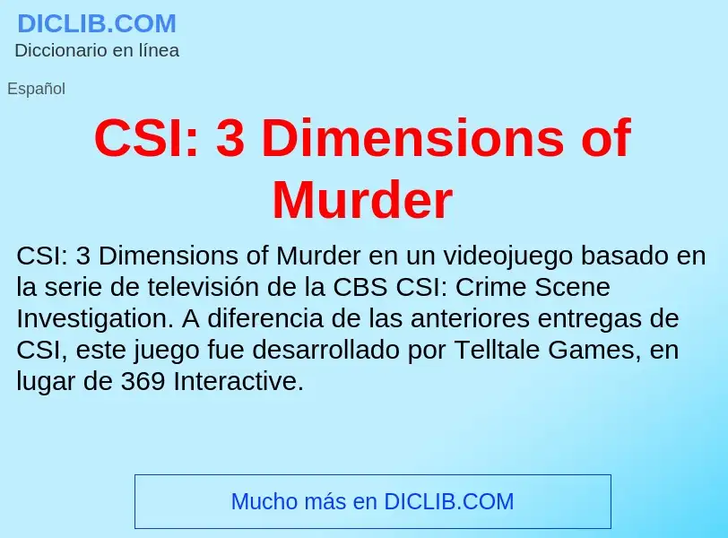 ¿Qué es CSI: 3 Dimensions of Murder? - significado y definición