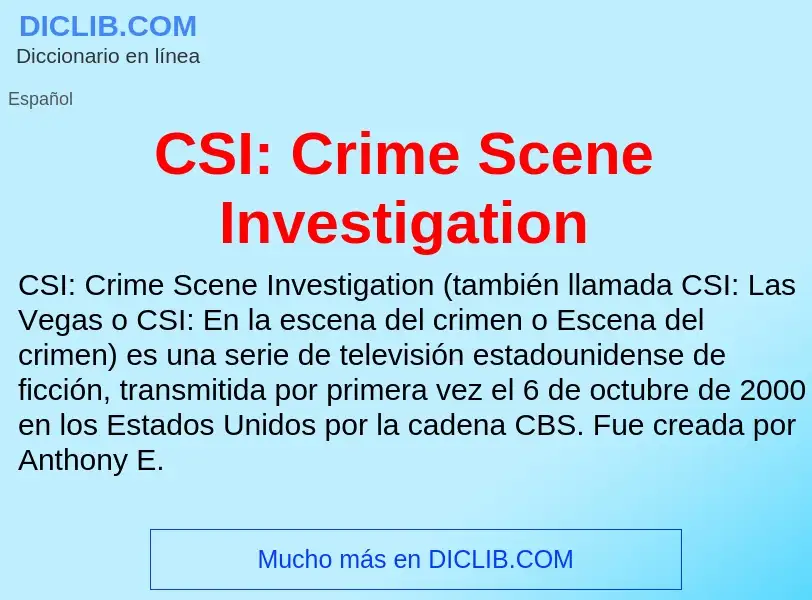 ¿Qué es CSI: Crime Scene Investigation? - significado y definición