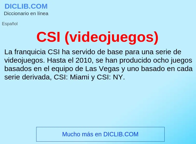 ¿Qué es CSI (videojuegos)? - significado y definición