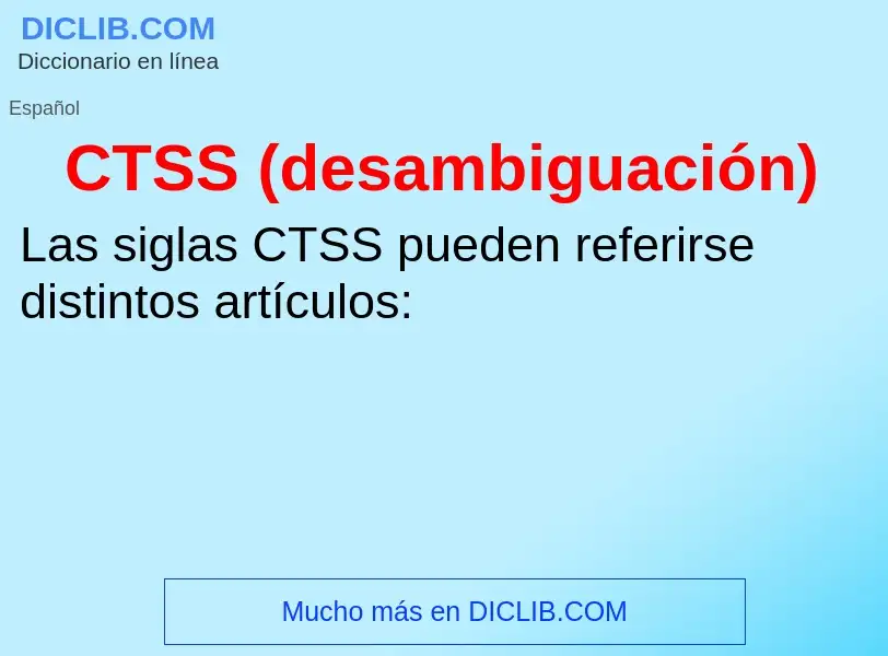 ¿Qué es CTSS (desambiguación)? - significado y definición