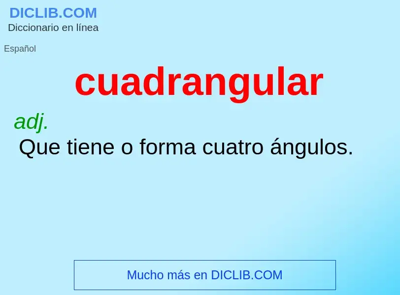 What is cuadrangular - meaning and definition