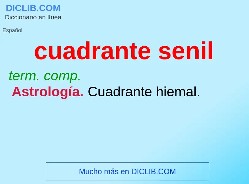 What is cuadrante senil - meaning and definition