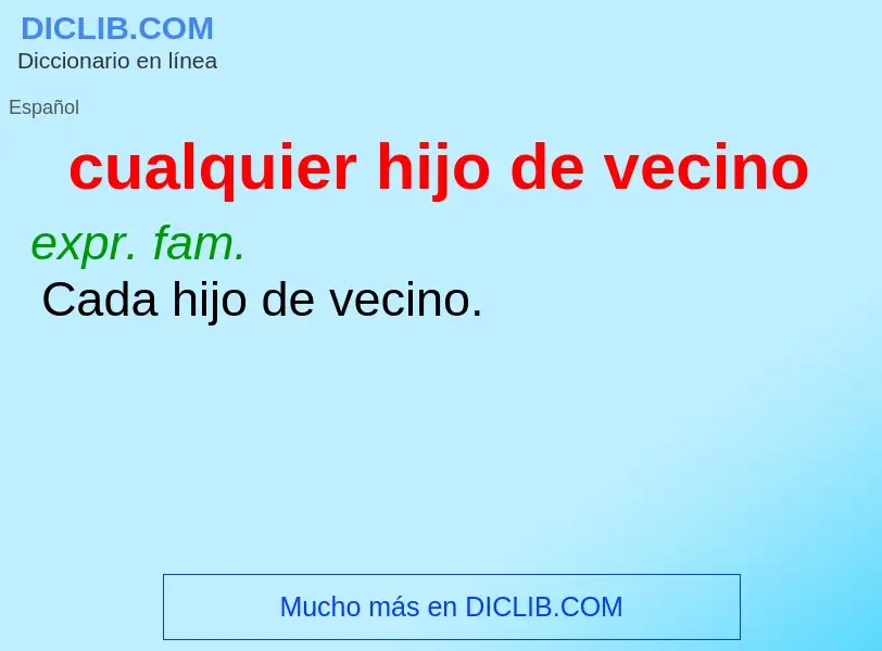 What is cualquier hijo de vecino - definition