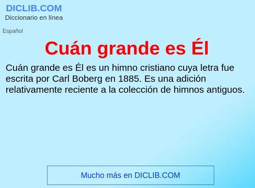 ¿Qué es Cuán grande es Él? - significado y definición