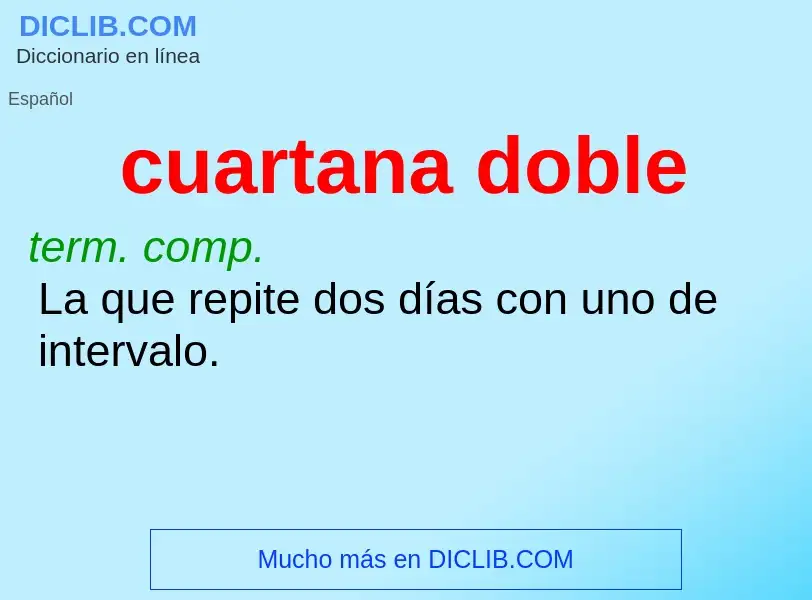 What is cuartana doble - definition