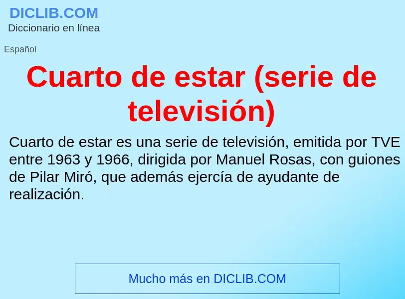 O que é Cuarto de estar (serie de televisión) - definição, significado, conceito