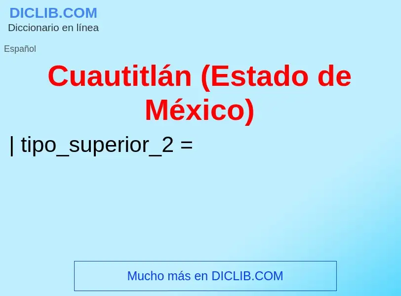 What is Cuautitlán (Estado de México) - meaning and definition