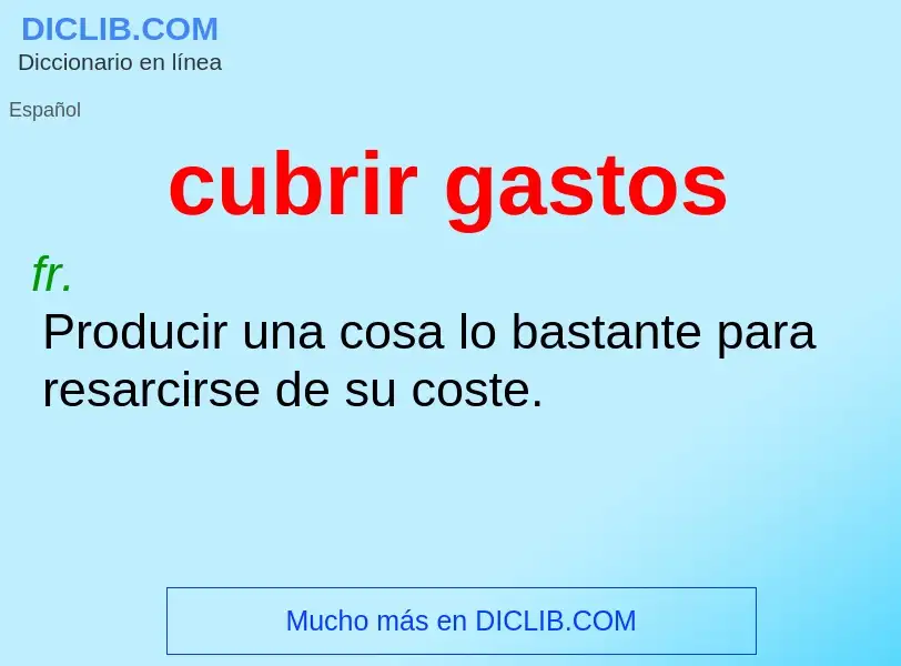 ¿Qué es cubrir gastos? - significado y definición