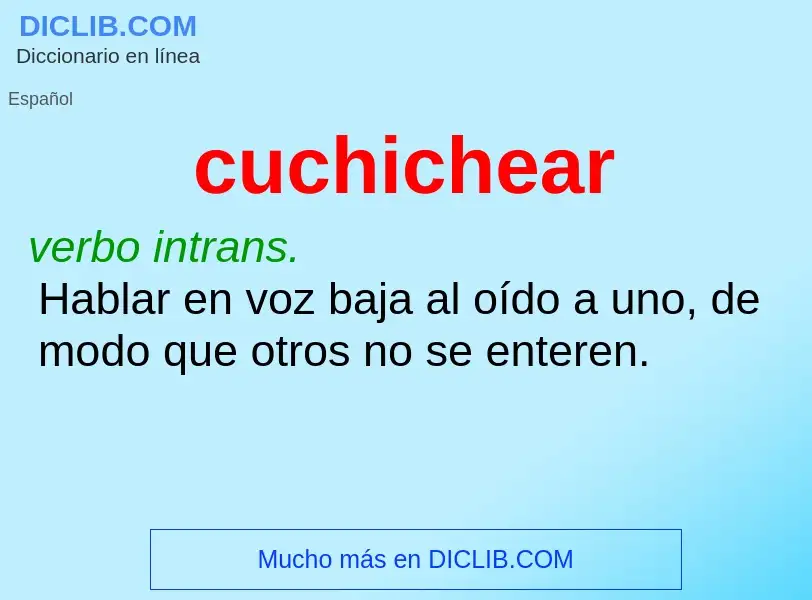 What is cuchichear - definition