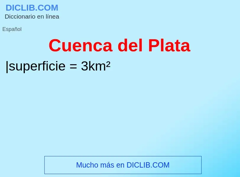 ¿Qué es Cuenca del Plata? - significado y definición