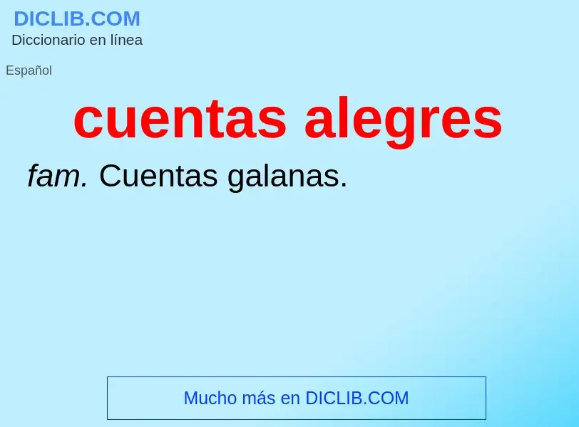 Wat is cuentas alegres - definition