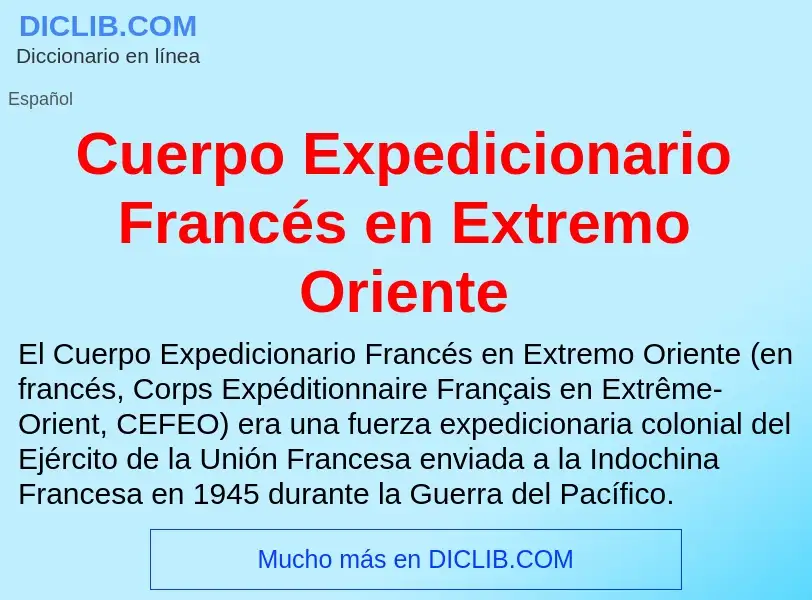 Что такое Cuerpo Expedicionario Francés en Extremo Oriente - определение