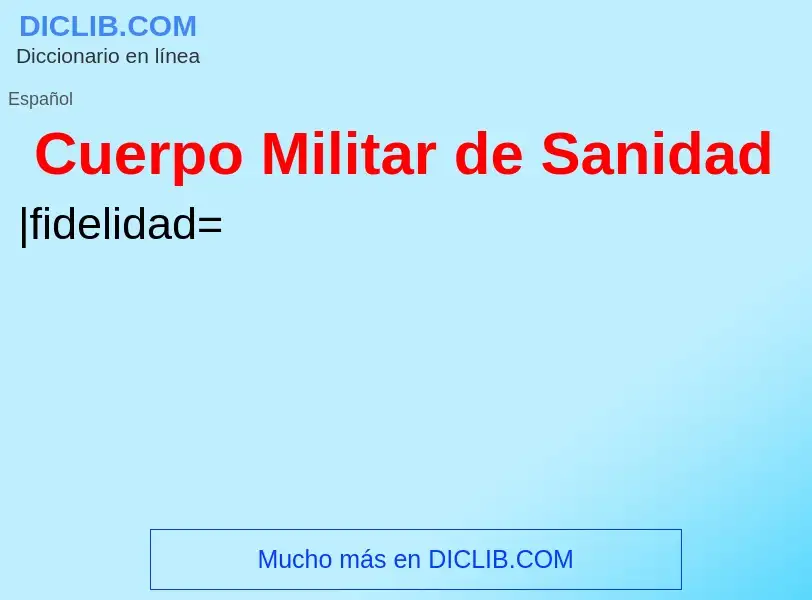 What is Cuerpo Militar de Sanidad - definition