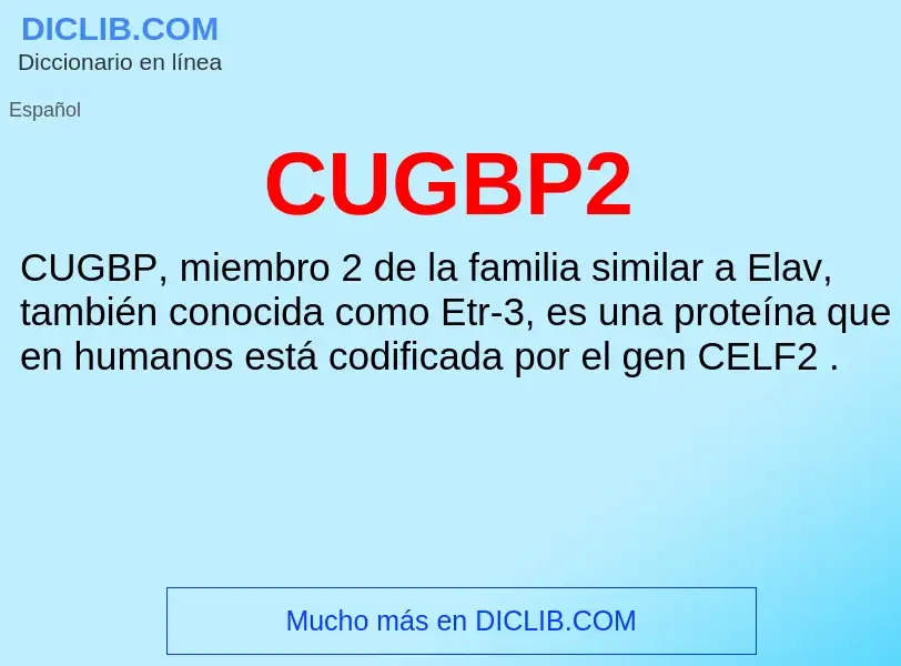 ¿Qué es CUGBP2? - significado y definición