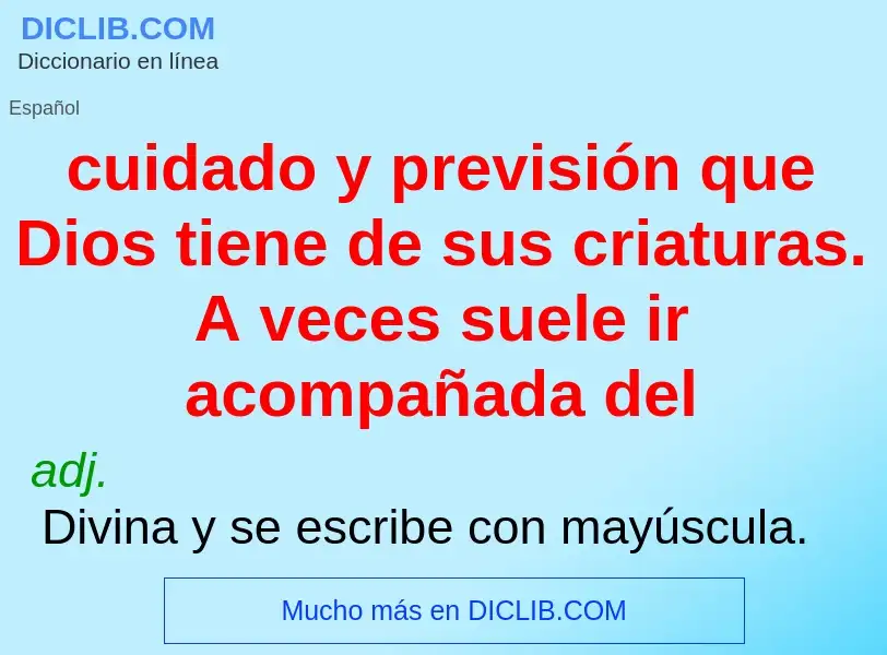 What is cuidado y previsión que Dios tiene de sus criaturas. A veces suele ir acompañada del - defin