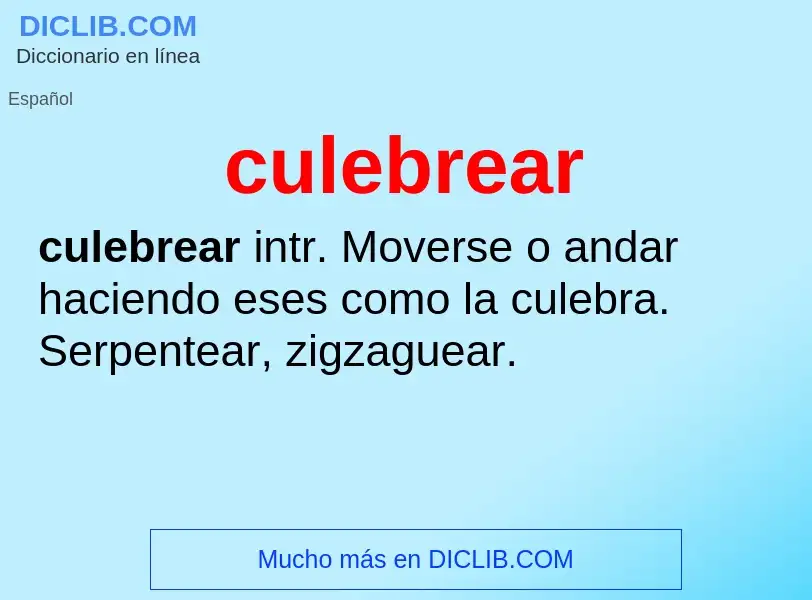 What is culebrear - meaning and definition