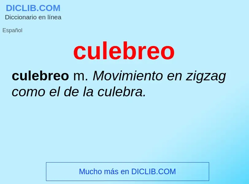 ¿Qué es culebreo? - significado y definición