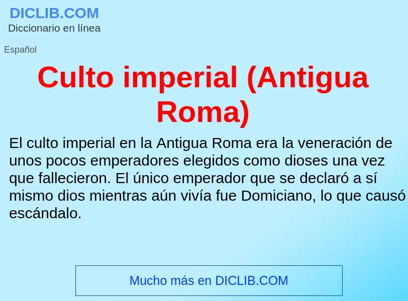 Was ist Culto imperial (Antigua Roma) - Definition